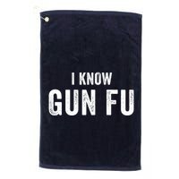 I Know Gun Fu Funny Gun Lover Gun Kata Bullet Ballet Gymnastic Gunplay Golf Towel