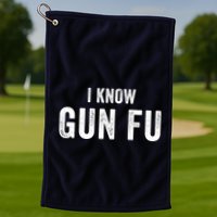 I Know Gun Fu Funny Gun Lover Gun Kata Bullet Ballet Gymnastic Gunplay Golf Towel