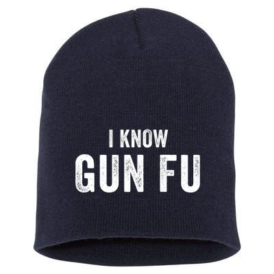 I Know Gun Fu Funny Gun Lover Gun Kata Bullet Ballet Gymnastic Gunplay Short Acrylic Beanie