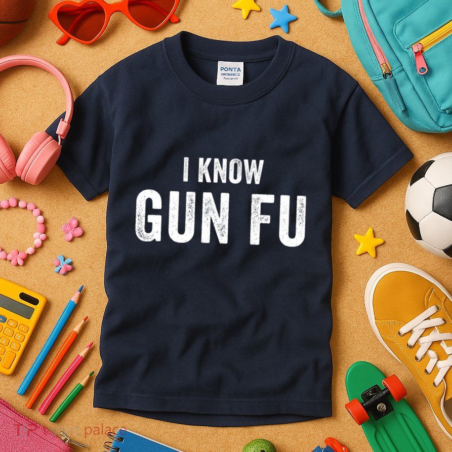I Know Gun Fu Funny Gun Lover Gun Kata Bullet Ballet Gymnastic Gunplay Kids T-Shirt