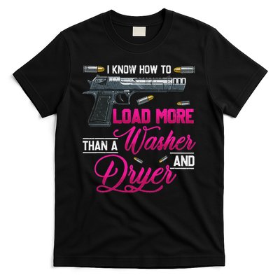 I Know How To Load More Than A Washer Dryer Gun Shooting T-Shirt