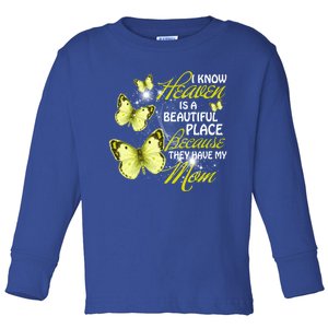 I Know Heaven Is A Beautiful Place Because They Have My Mom Cool Gift Toddler Long Sleeve Shirt