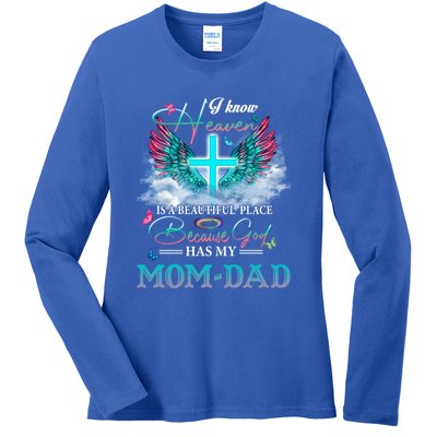 I Know Heaven Is A Beautiful Place God Has My Mom And Dad Gift Ladies Long Sleeve Shirt