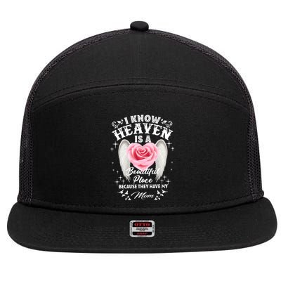 I Know Heaven Is A Beautiful Place They Have My Mom Gift 7 Panel Mesh Trucker Snapback Hat