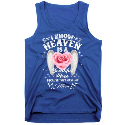 I Know Heaven Is A Beautiful Place They Have My Mom Gift Tank Top