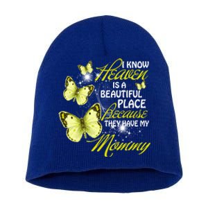 I Know Heavien Is A Beautiful Places They Have My Moms Funny Gift Short Acrylic Beanie