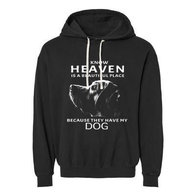 I Know Heaven Is A Beautiful Place Because They Have My Dog Garment-Dyed Fleece Hoodie