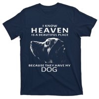 I Know Heaven Is A Beautiful Place Because They Have My Dog T-Shirt