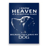 I Know Heaven Is A Beautiful Place Because They Have My Dog Poster