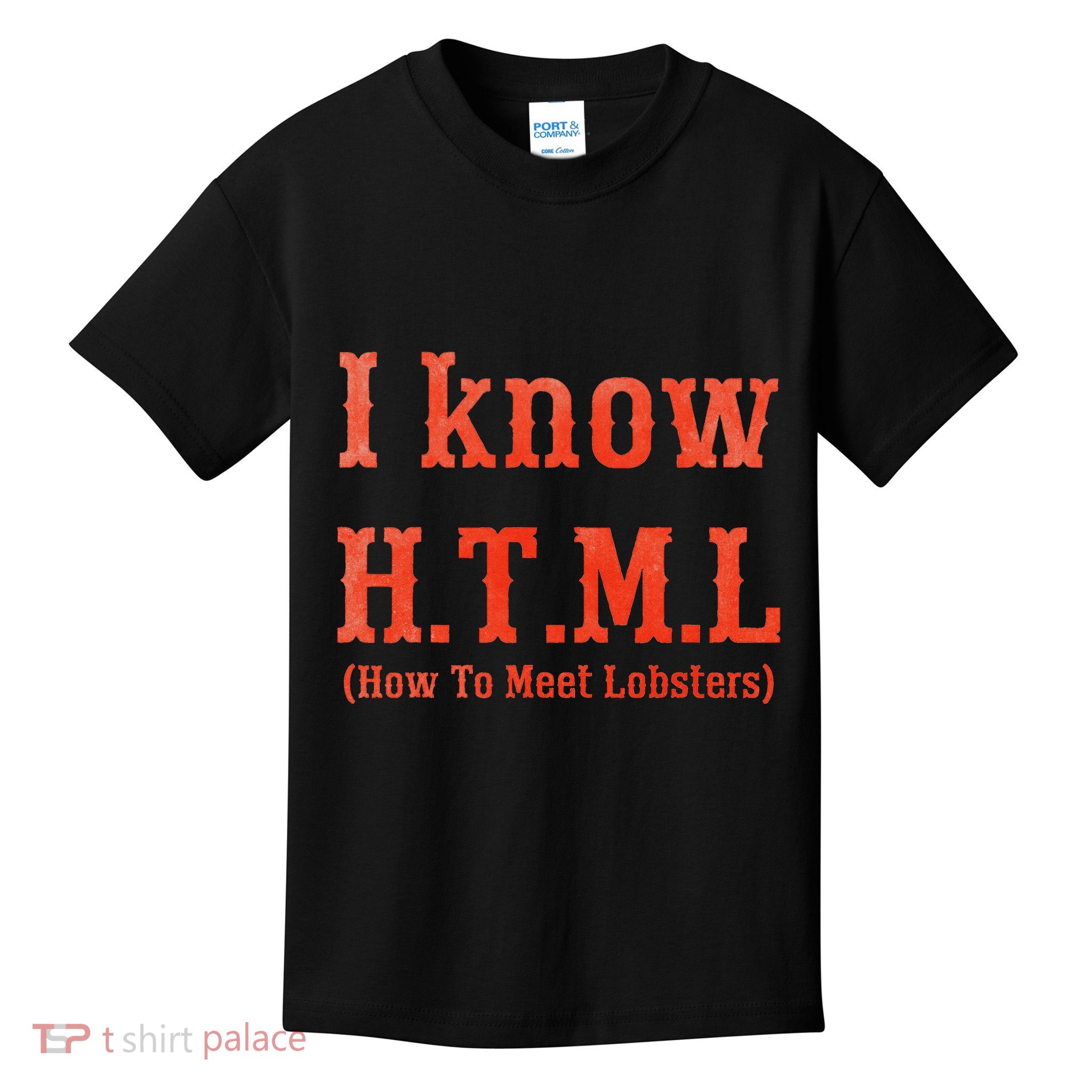 I Know Html How To Meet Lobsters Kids T-Shirt