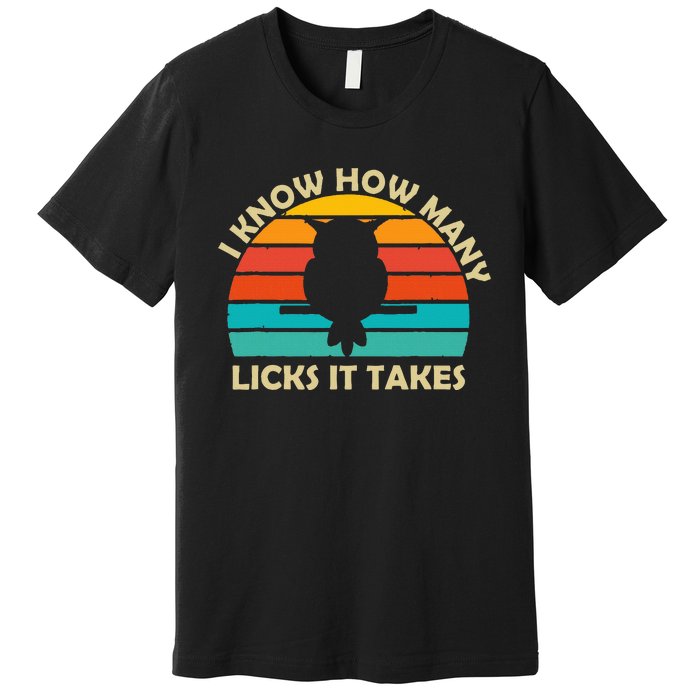 I Know How Many Licks It Takes Funny Candy Lover Lollipop Premium T-Shirt