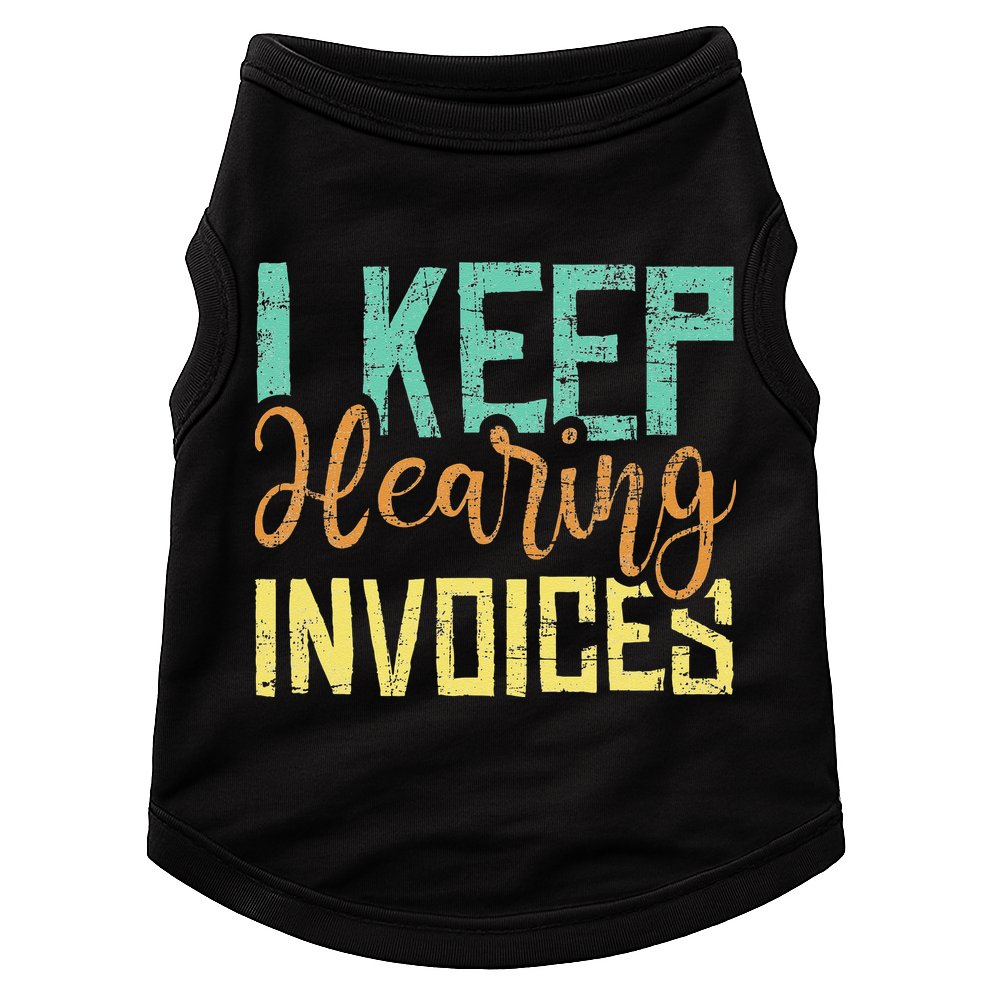 I Keep Hearing Invoices Accountant Bookkeeper Tax Auditor Doggie Tank
