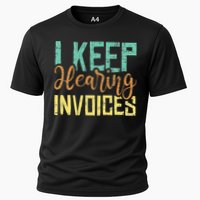 I Keep Hearing Invoices Accountant Bookkeeper Tax Auditor Cooling Performance Crew T-Shirt
