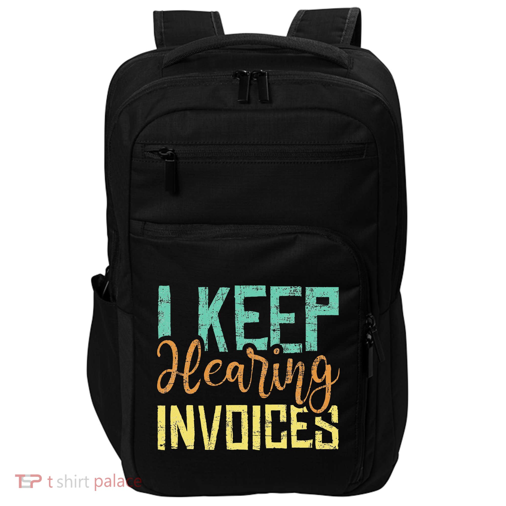 I Keep Hearing Invoices Accountant Bookkeeper Tax Auditor Impact Tech Backpack