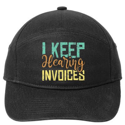 I Keep Hearing Invoices Accountant Bookkeeper Tax Auditor 7-Panel Snapback Hat