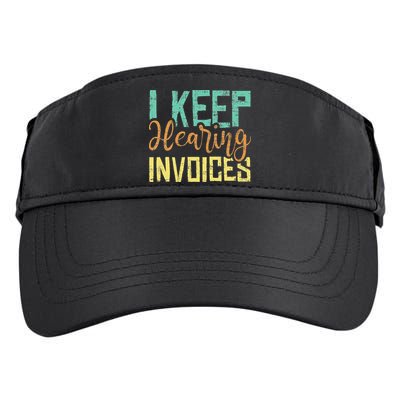 I Keep Hearing Invoices Accountant Bookkeeper Tax Auditor Adult Drive Performance Visor