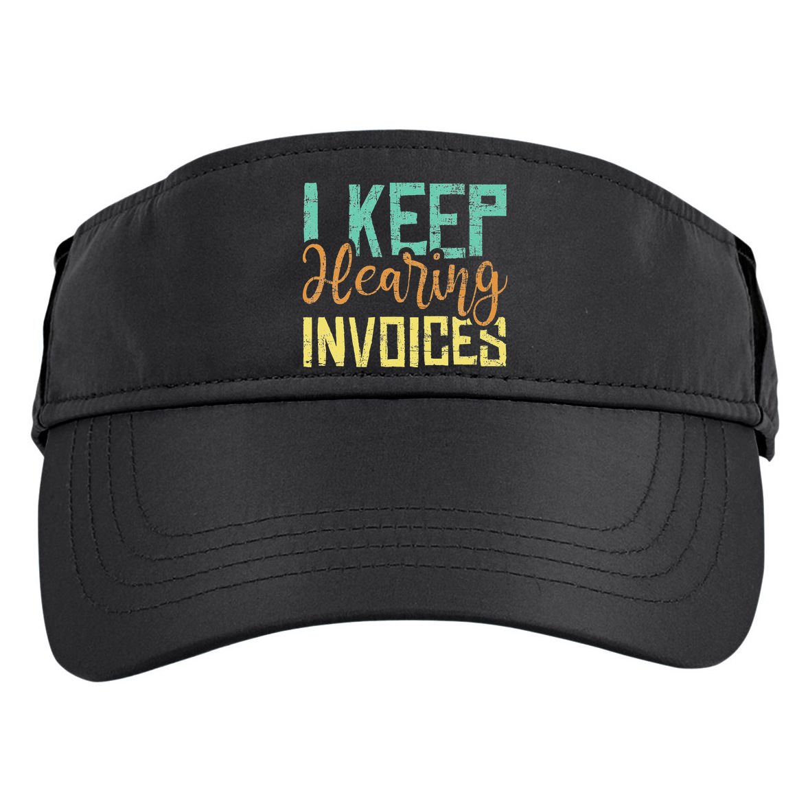 I Keep Hearing Invoices Accountant Bookkeeper Tax Auditor Adult Drive Performance Visor