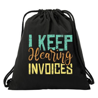 I Keep Hearing Invoices Accountant Bookkeeper Tax Auditor Drawstring Bag