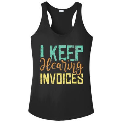 I Keep Hearing Invoices Accountant Bookkeeper Tax Auditor Ladies PosiCharge Competitor Racerback Tank