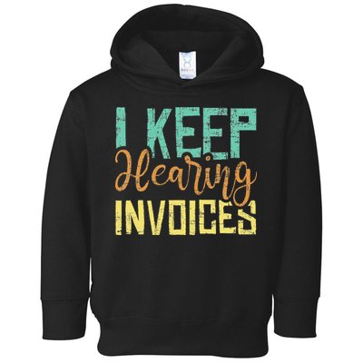 I Keep Hearing Invoices Accountant Bookkeeper Tax Auditor Toddler Hoodie
