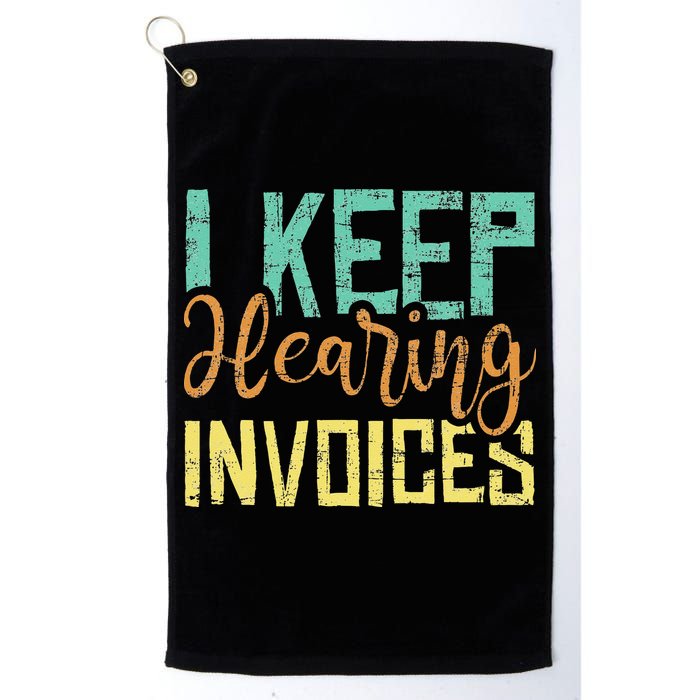 I Keep Hearing Invoices Accountant Bookkeeper Tax Auditor Golf Towel