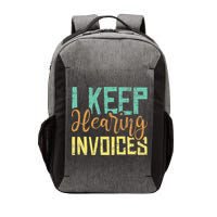 I Keep Hearing Invoices Accountant Bookkeeper Tax Auditor Vector Backpack