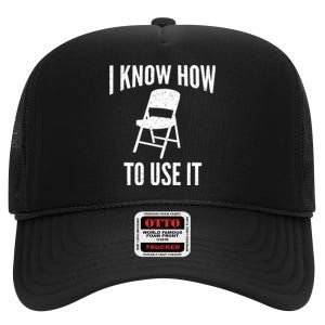 I Know How To Use It Folding Chair High Crown Mesh Back Trucker Hat