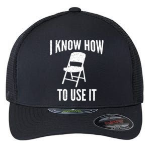 I Know How To Use It Folding Chair Flexfit Unipanel Trucker Cap