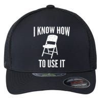 I Know How To Use It Folding Chair Flexfit Unipanel Trucker Cap