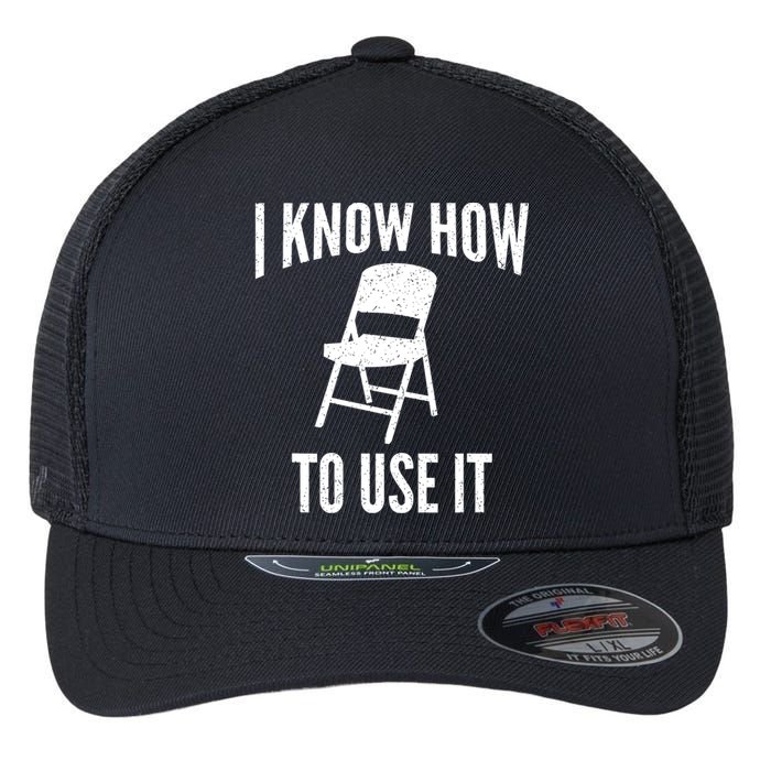 I Know How To Use It Folding Chair Flexfit Unipanel Trucker Cap