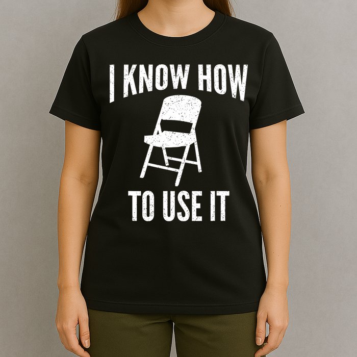 I Know How To Use It Folding Chair T-Shirt