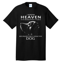 I Know Heaven Is A Beautiful Place Because They Have My Dog Tall T-Shirt