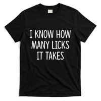 I Know How Many Licks It Takes T-Shirt