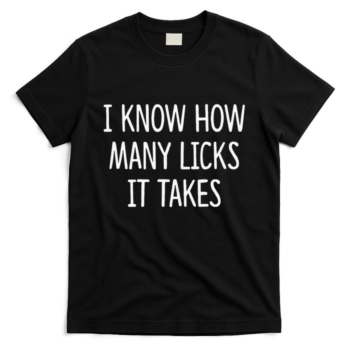 I Know How Many Licks It Takes T-Shirt