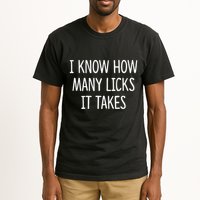 I Know How Many Licks It Takes Tall T-Shirt