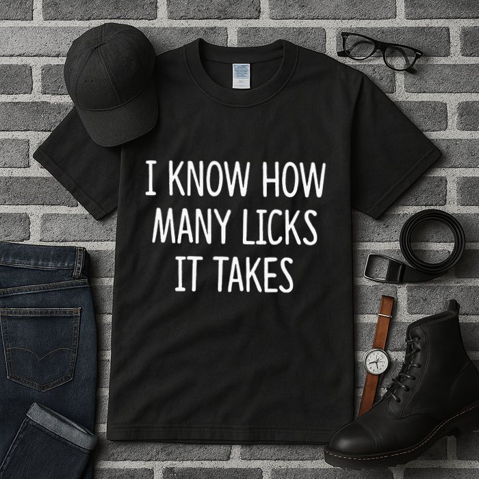 I Know How Many Licks It Takes Tall T-Shirt