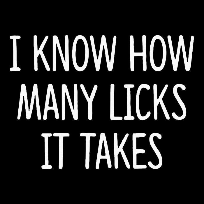 I Know How Many Licks It Takes Button