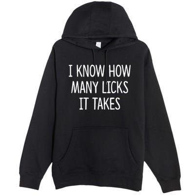 I Know How Many Licks It Takes Premium Pullover Hoodie