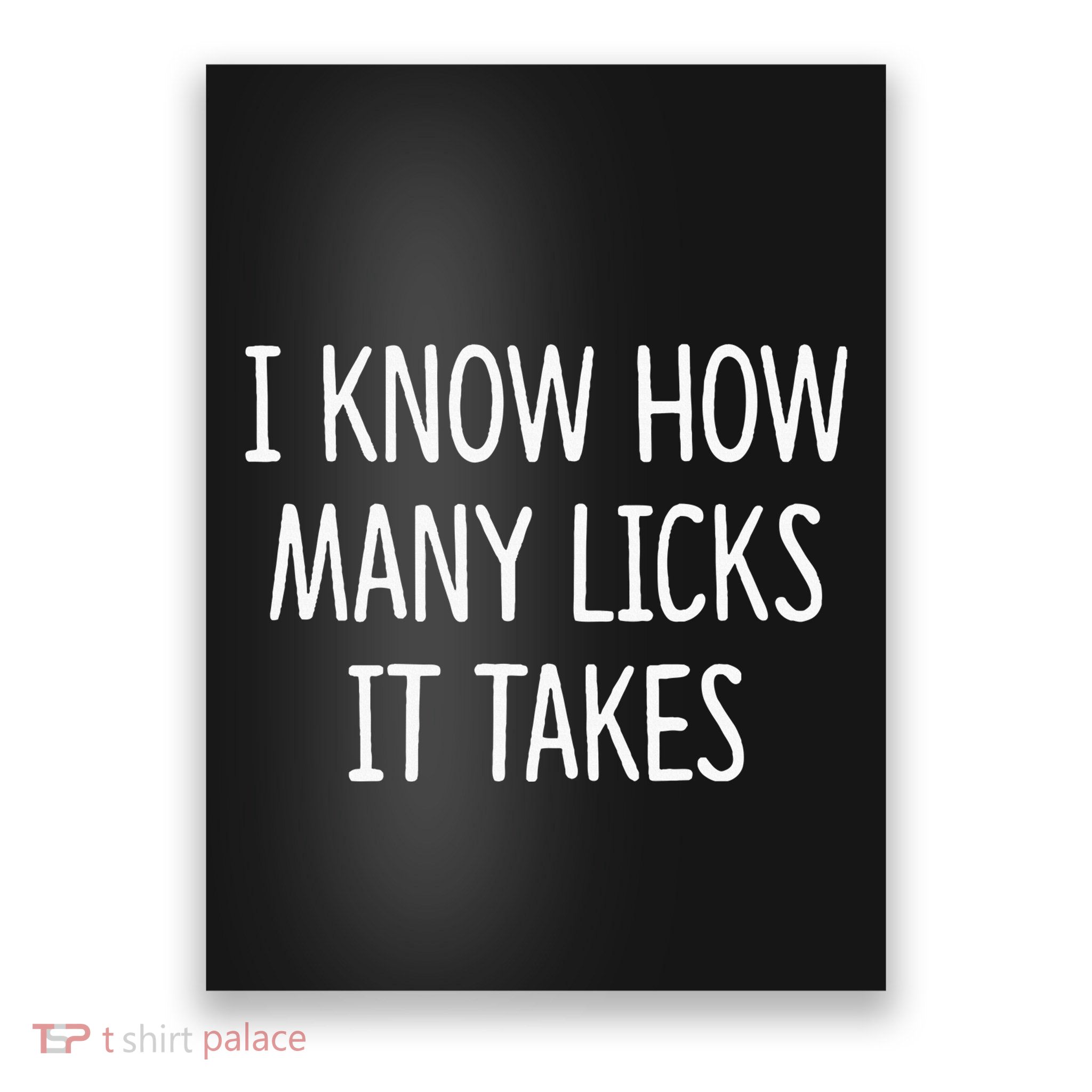 I Know How Many Licks It Takes Poster