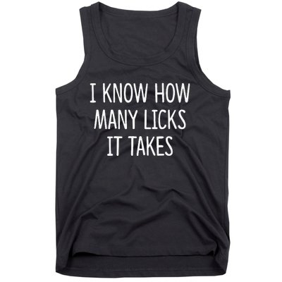 I Know How Many Licks It Takes Tank Top