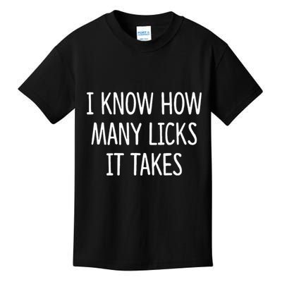I Know How Many Licks It Takes Kids T-Shirt