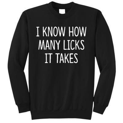 I Know How Many Licks It Takes Tall Sweatshirt