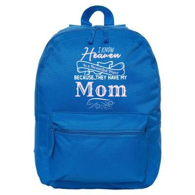 I Know Heaven Is A Beautiful Place Because They Have My Mom Gift 16 in Basic Backpack