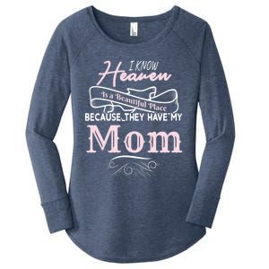 I Know Heaven Is A Beautiful Place Because They Have My Mom Gift Women's Perfect Tri Tunic Long Sleeve Shirt