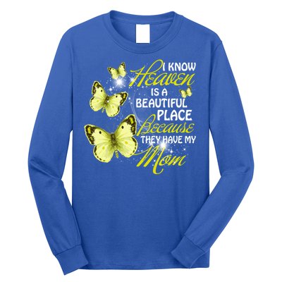 I Know Heaven Is A Beautiful Place Because They Have My Mom Gift Long Sleeve Shirt