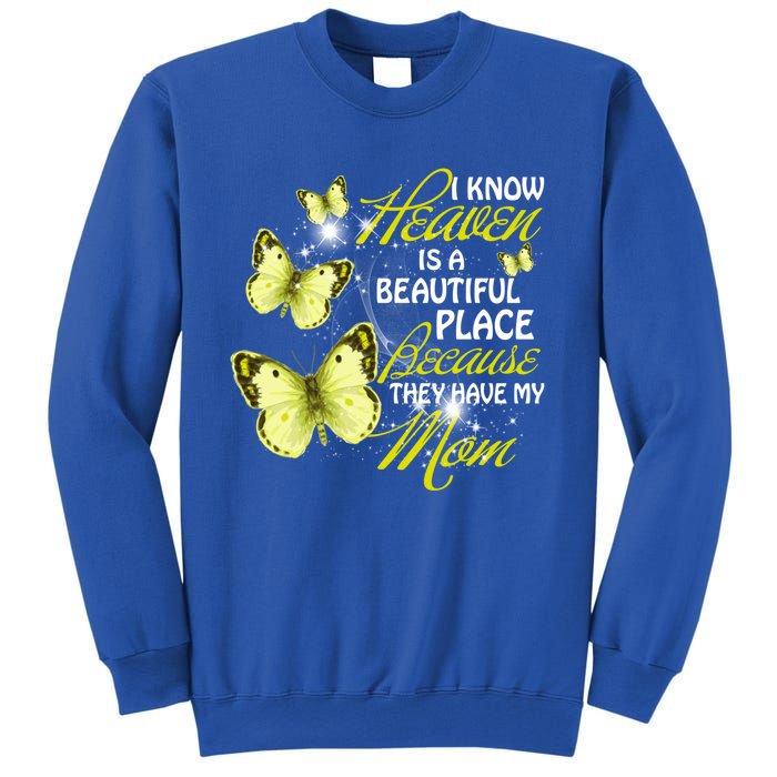 I Know Heaven Is A Beautiful Place Because They Have My Mom Gift Sweatshirt