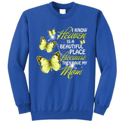 I Know Heaven Is A Beautiful Place Because They Have My Mom Gift Tall Sweatshirt