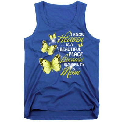 I Know Heaven Is A Beautiful Place Because They Have My Mom Gift Tank Top