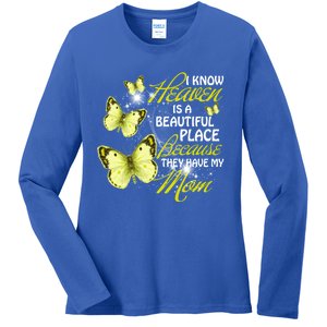 I Know Heaven Is A Beautiful Place Because They Have My Mom Gift Ladies Long Sleeve Shirt