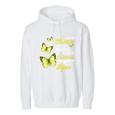 I Know Heaven Is A Beautiful Place Because They Have My Mom Gift Garment-Dyed Fleece Hoodie